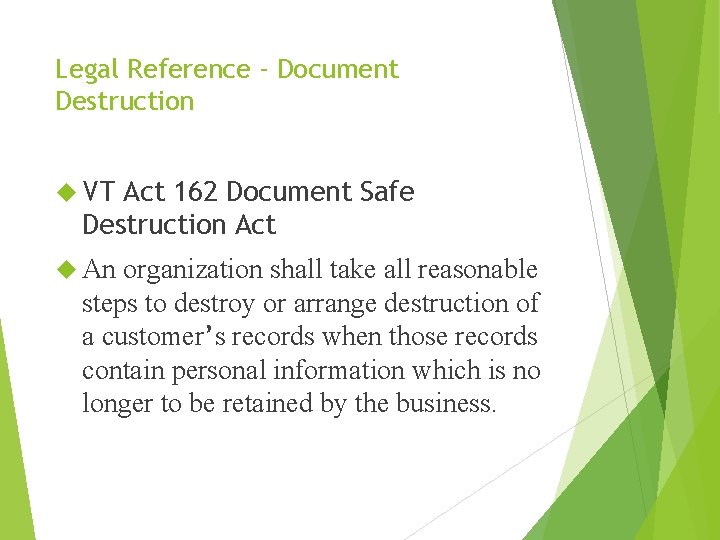 Legal Reference - Document Destruction VT Act 162 Document Safe Destruction Act An organization