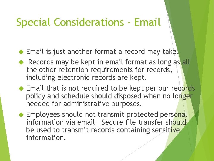 Special Considerations - Email is just another format a record may take. Records may