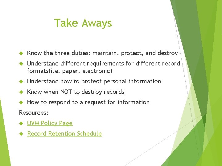 Take Aways Know the three duties: maintain, protect, and destroy Understand different requirements for