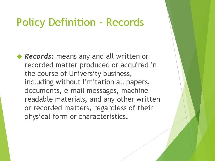 Policy Definition - Records: means any and all written or recorded matter produced or