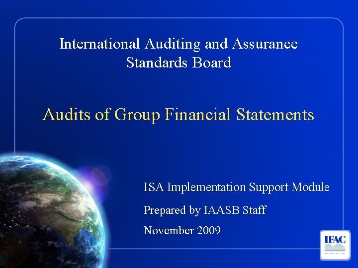 International Auditing and Assurance Standards Board Audits of Group Financial Statements ISA Implementation Support