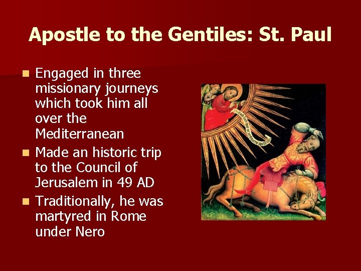 Apostle to the Gentiles: St. Paul Engaged in three missionary journeys which took him