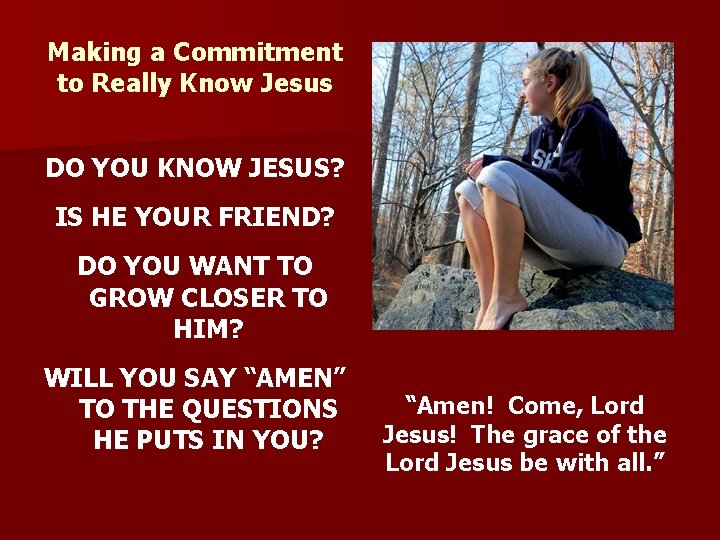 Making a Commitment to Really Know Jesus DO YOU KNOW JESUS? IS HE YOUR