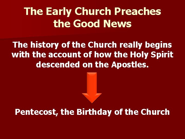 The Early Church Preaches the Good News The history of the Church really begins
