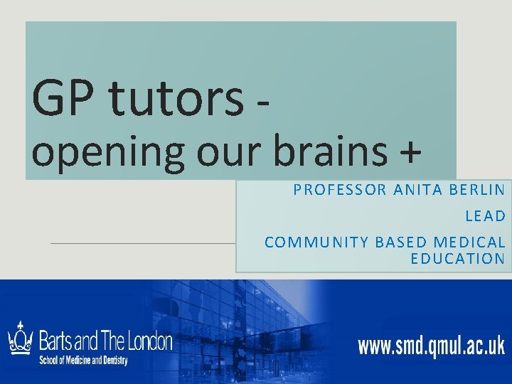 GP tutors - opening our brains + PROFESSOR ANITA BERLIN LEAD COMMUNITY BASED MEDICAL