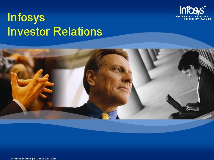 Infosys Investor Relations © Infosys Technologies Limited 2004 -2005 1 