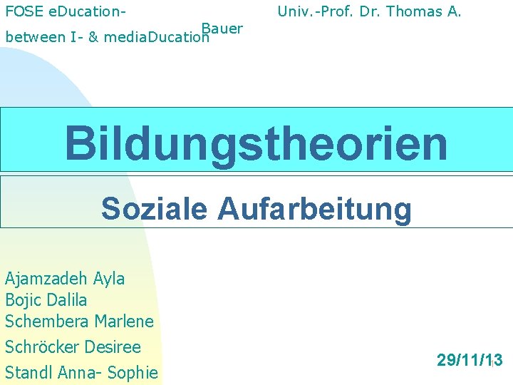 FOSE e. Ducation- Bauer between I- & media. Ducation Univ. -Prof. Dr. Thomas A.
