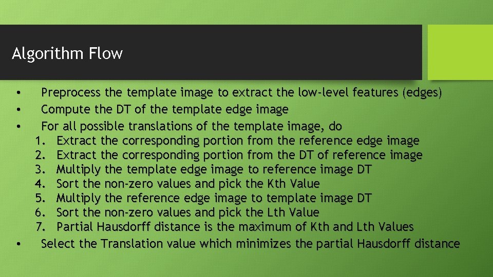 Algorithm Flow • • Preprocess the template image to extract the low-level features (edges) Algorithm Flow • • Preprocess the template image to extract the low-level features (edges)