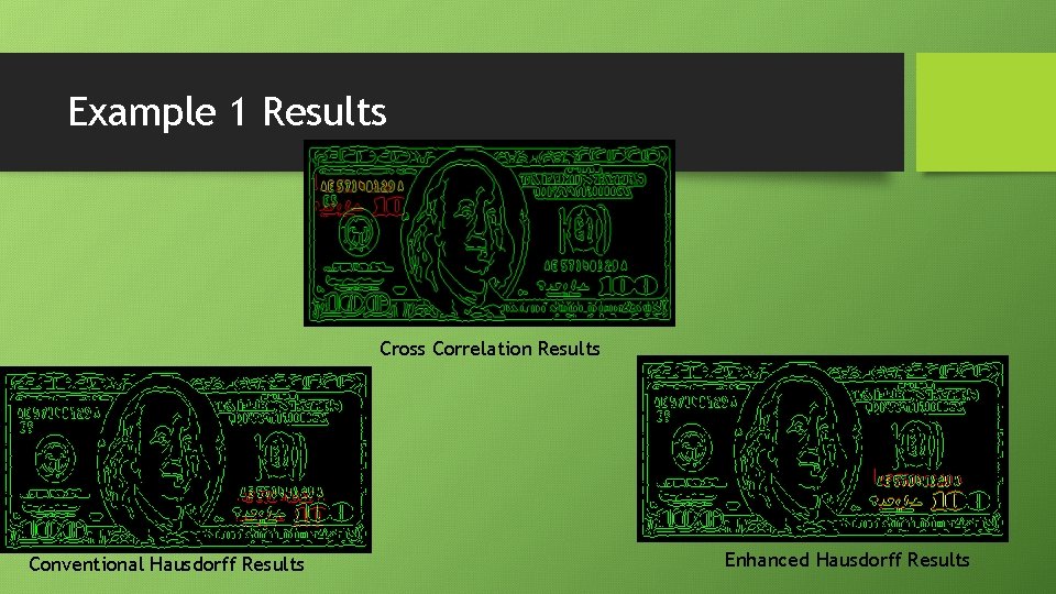 Example 1 Results Cross Correlation Results Conventional Hausdorff Results Enhanced Hausdorff Results Example 1 Results Cross Correlation Results Conventional Hausdorff Results Enhanced Hausdorff Results
