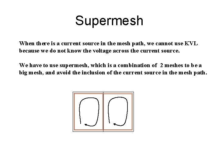 Supermesh When there is a current source in the mesh path, we cannot use