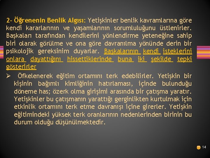 2 - Öğrenenin Benlik Algısı: Yetişkinler benlik kavramlarına göre kendi kararlarının ve yaşamlarının sorumluluğunu