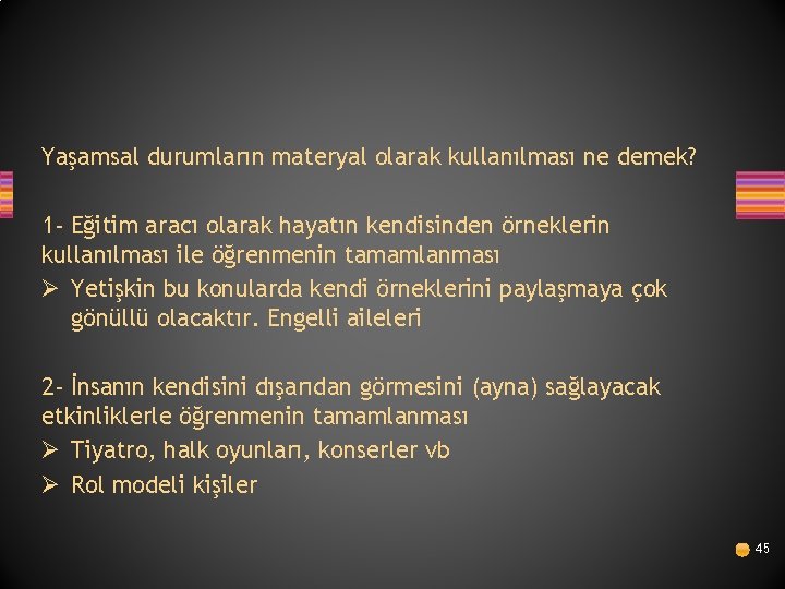 Yaşamsal durumların materyal olarak kullanılması ne demek? 1 - Eğitim aracı olarak hayatın kendisinden