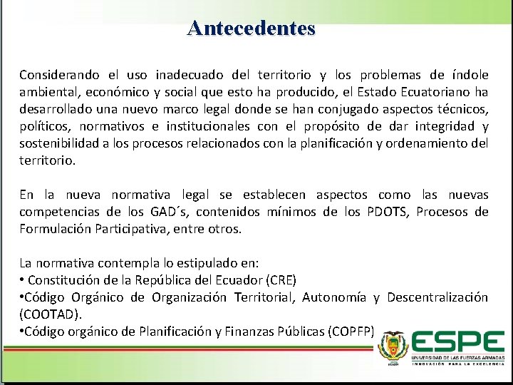 Antecedentes Considerando el uso inadecuado del territorio y los problemas de índole ambiental, económico