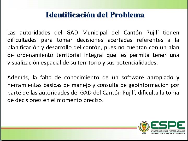 Identificación del Problema Las autoridades del GAD Municipal del Cantón Pujilí tienen dificultades para