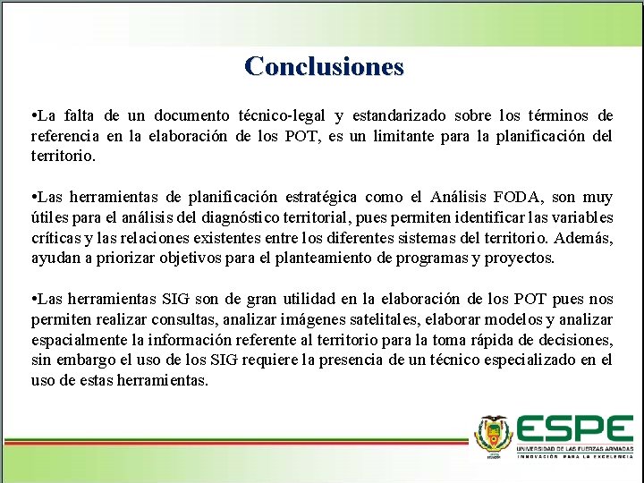 Conclusiones • La falta de un documento técnico-legal y estandarizado sobre los términos de