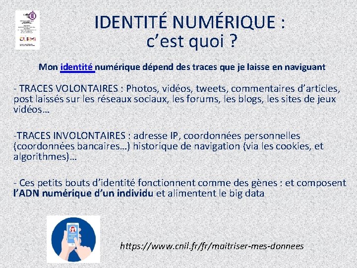 IDENTITÉ NUMÉRIQUE : c’est quoi ? Mon identité numérique dépend des traces que je