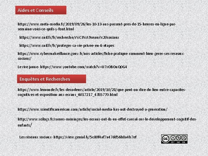 Aides et Conseils https: //www. meta-media. fr/2019/09/26/les-10 -13 -ans-passent-pres-de-15 -heures-en-ligne-parsemaine-voici-ce-quils-y-font. html https: //www. cnil.