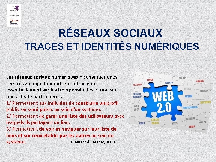 RÉSEAUX SOCIAUX TRACES ET IDENTITÉS NUMÉRIQUES Les réseaux sociaux numériques « constituent des services
