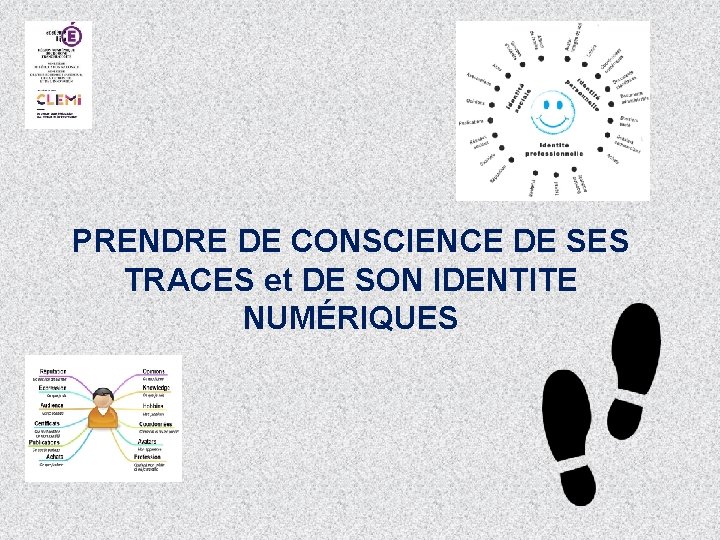 PRENDRE DE CONSCIENCE DE SES TRACES et DE SON IDENTITE NUMÉRIQUES 