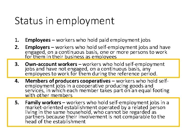 Status in employment 1. 2. 3. 4. 5. Employees – workers who hold paid
