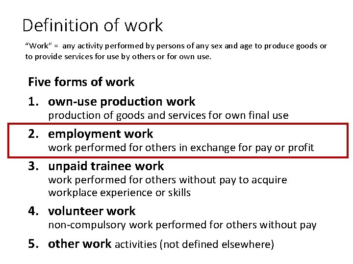 Definition of work “Work” = any activity performed by persons of any sex and