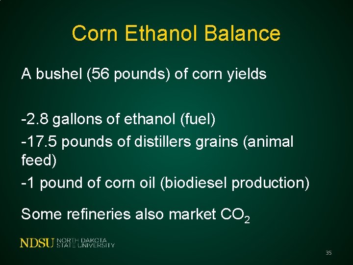 Corn Ethanol Balance A bushel (56 pounds) of corn yields -2. 8 gallons of