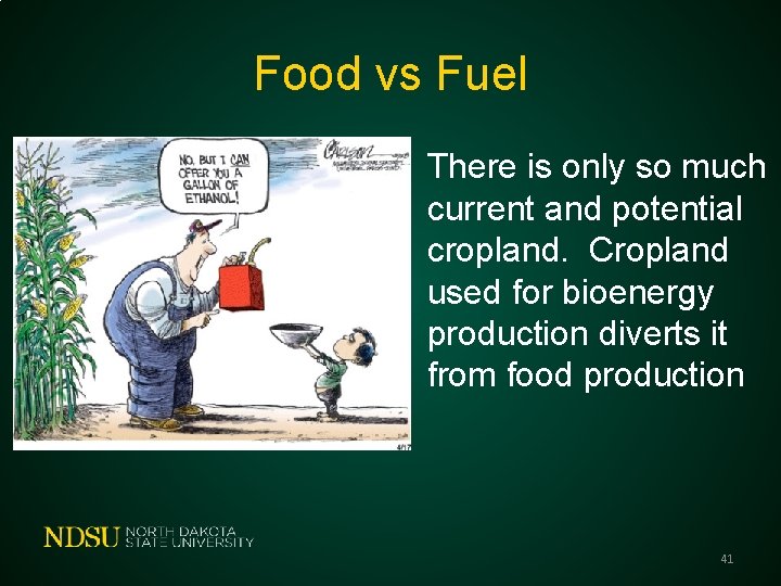 Food vs Fuel There is only so much current and potential cropland. Cropland used