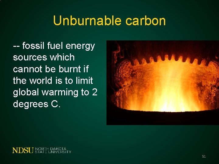 Unburnable carbon -- fossil fuel energy sources which cannot be burnt if the world