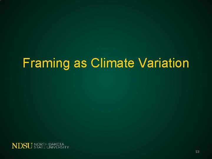 Framing as Climate Variation 53 