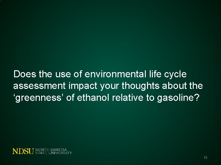 Does the use of environmental life cycle assessment impact your thoughts about the ‘greenness’