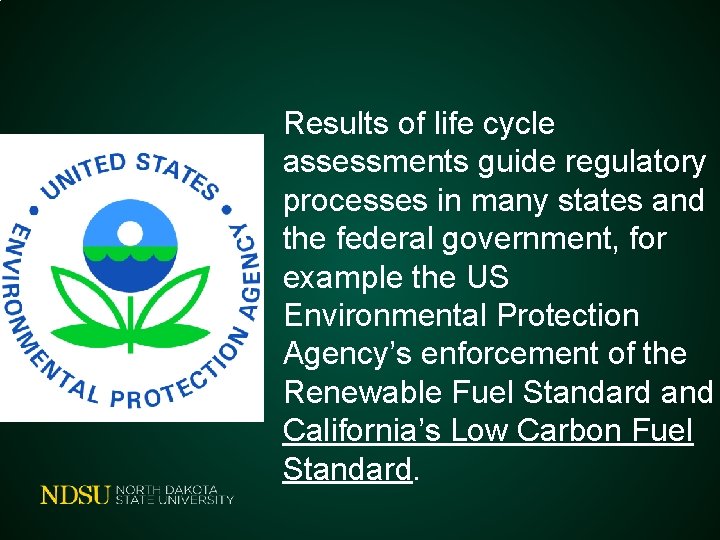 Results of life cycle assessments guide regulatory processes in many states and the federal