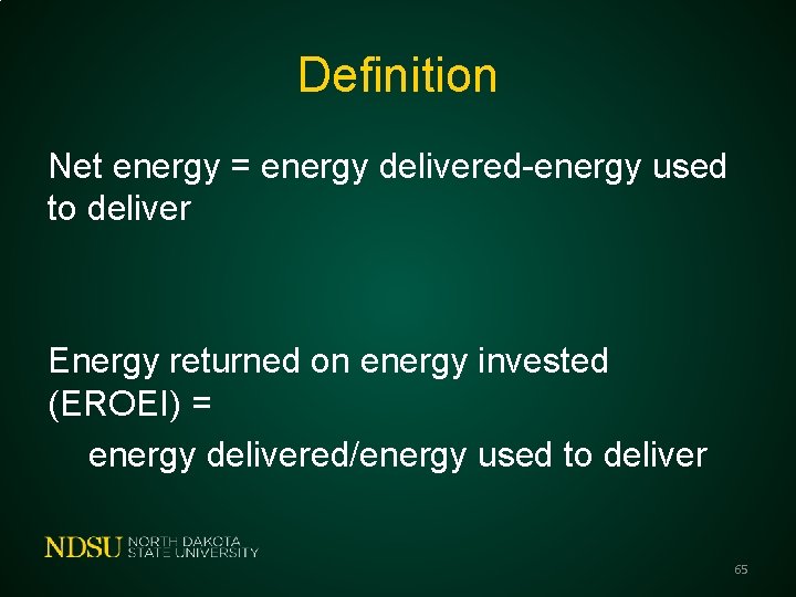 Definition Net energy = energy delivered-energy used to deliver Energy returned on energy invested