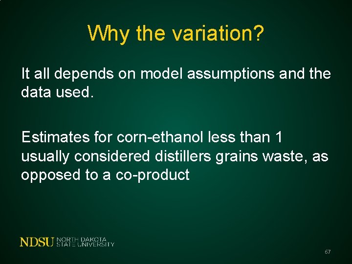 Why the variation? It all depends on model assumptions and the data used. Estimates