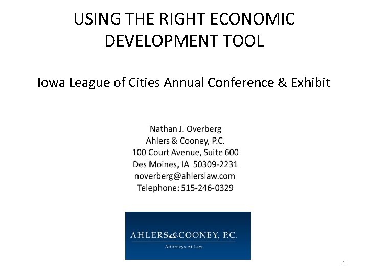 USING THE RIGHT ECONOMIC DEVELOPMENT TOOL Iowa League of Cities Annual Conference & Exhibit