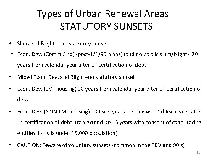 Types of Urban Renewal Areas – STATUTORY SUNSETS • Slum and Blight —no statutory