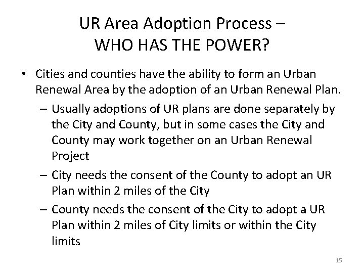 UR Area Adoption Process – WHO HAS THE POWER? • Cities and counties have