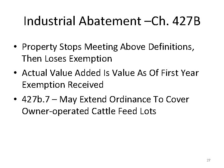 Industrial Abatement –Ch. 427 B • Property Stops Meeting Above Definitions, Then Loses Exemption