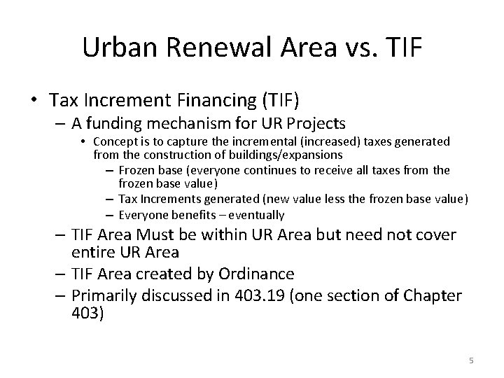 Urban Renewal Area vs. TIF • Tax Increment Financing (TIF) – A funding mechanism