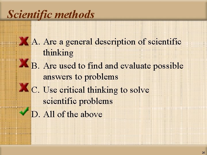 Scientific methods A. Are a general description of scientific thinking B. Are used to