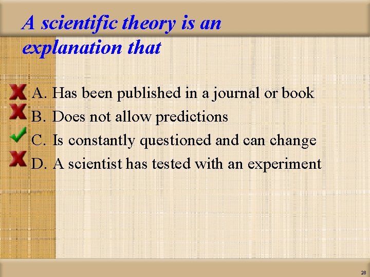 A scientific theory is an explanation that A. Has been published in a journal