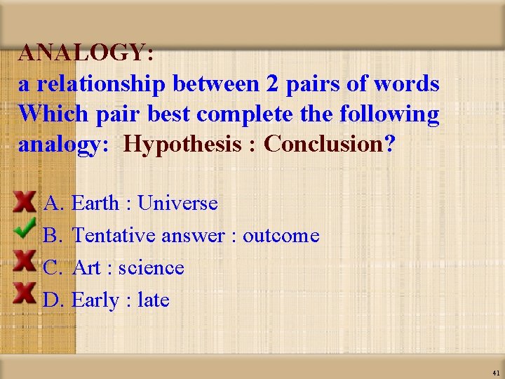 ANALOGY: a relationship between 2 pairs of words Which pair best complete the following