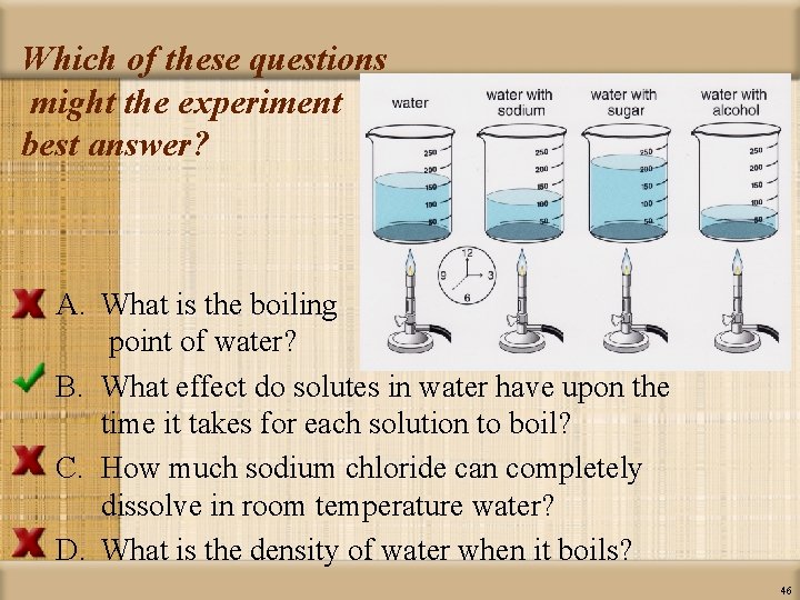 Which of these questions might the experiment best answer? A. What is the boiling