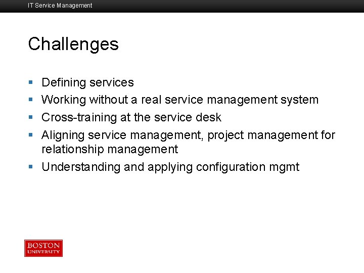 IT Service Management Challenges Boston University Slideshow Title Goes Here § § Defining services