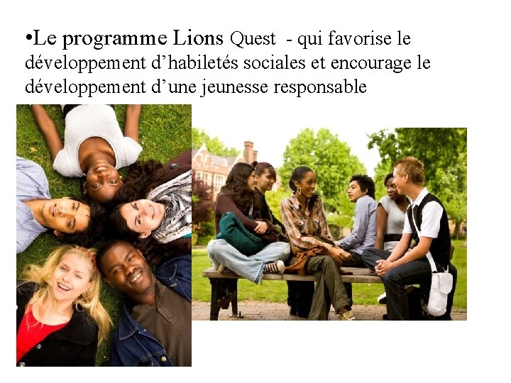  • Le programme Lions Quest - qui favorise le développement d’habiletés sociales et