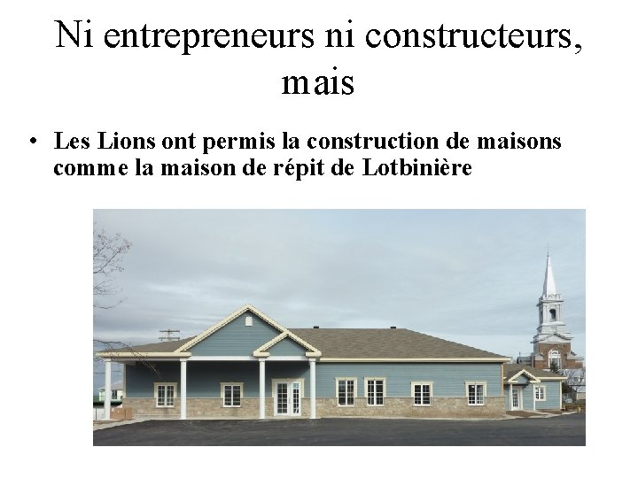 Ni entrepreneurs ni constructeurs, mais • Les Lions ont permis la construction de maisons