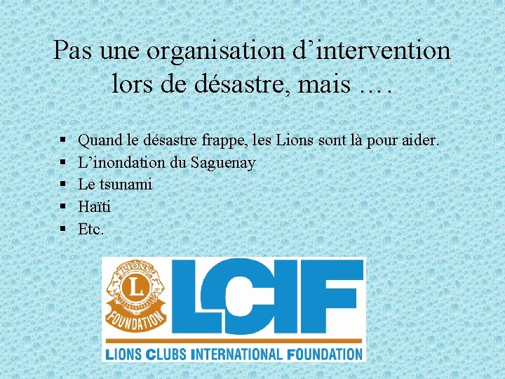 Pas une organisation d’intervention lors de désastre, mais …. § § § Quand le