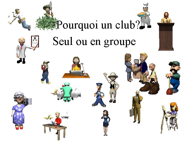 Pourquoi un club? Seul ou en groupe 