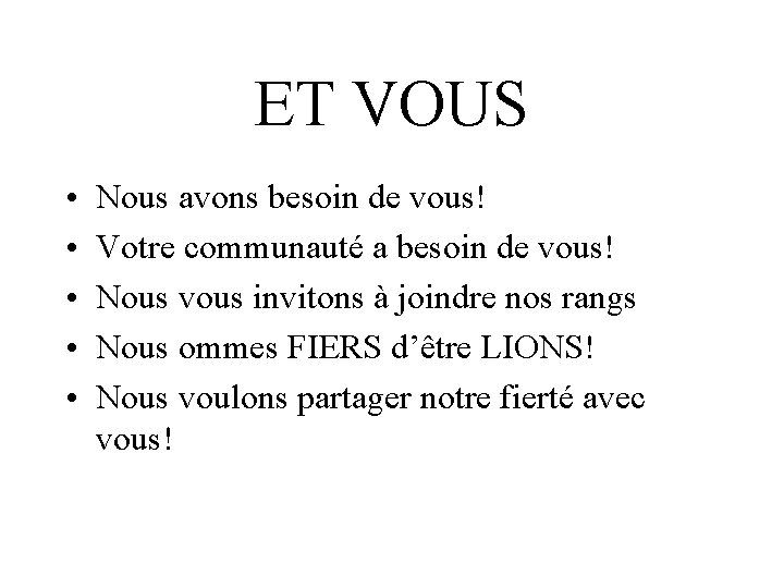 ET VOUS • • • Nous avons besoin de vous! Votre communauté a besoin