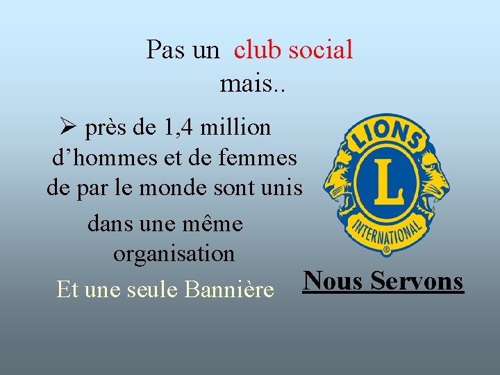 Pas un club social mais. . Ø près de 1, 4 million d’hommes et