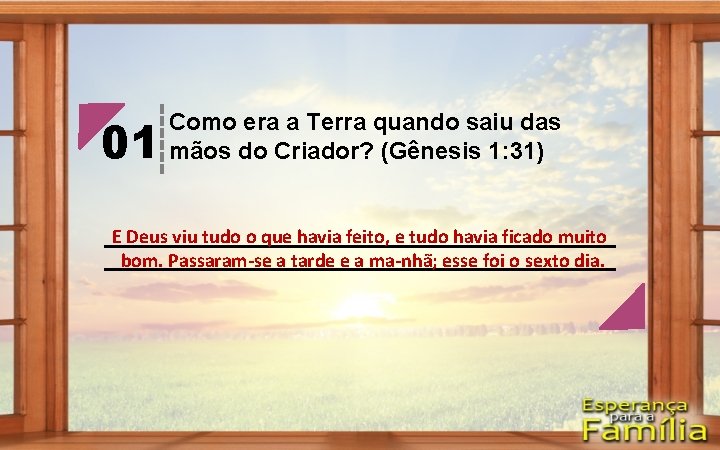 01 Como era a Terra quando saiu das mãos do Criador? (Gênesis 1: 31)